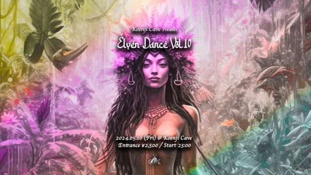 Koenji Cave presents ✴︎ Elven Dance Vol.10 ✴︎