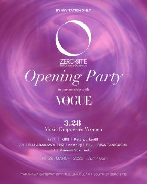 ZERO-SITE Takanawa Gateway Opening Party in partnership with『VOGUE JAPAN 』-Music Empowers Women-