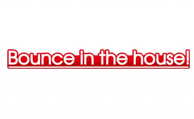 BOUNCE IN THE HOUSE!!