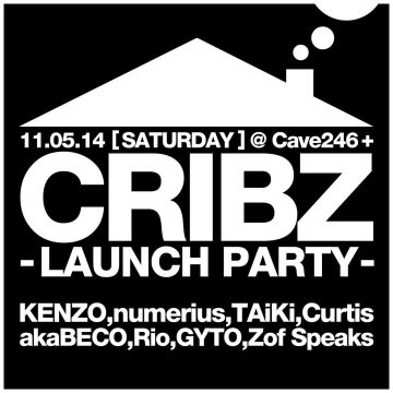 CRIBZ  "LAUNCH PARTY@CAVE246+"