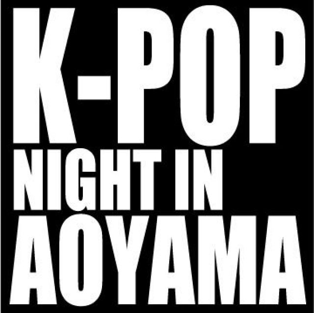 K-POP NIGHT in AOYAMA
