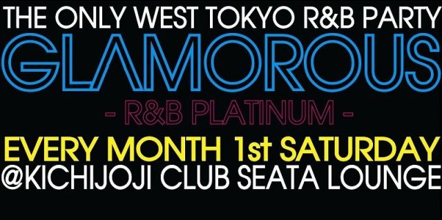 西東京唯一のR&B PARTY 「GLAMOROUS -R&B PLATINUM-」 
