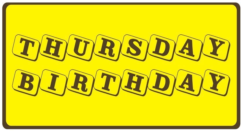 THURSDAY BIRTHDAY