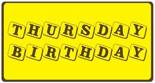 THURSDAY BIRTHDAY