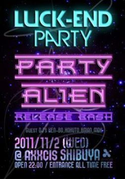 "LUCK-END PARTY ALIEN" RELEASE BASH!!
