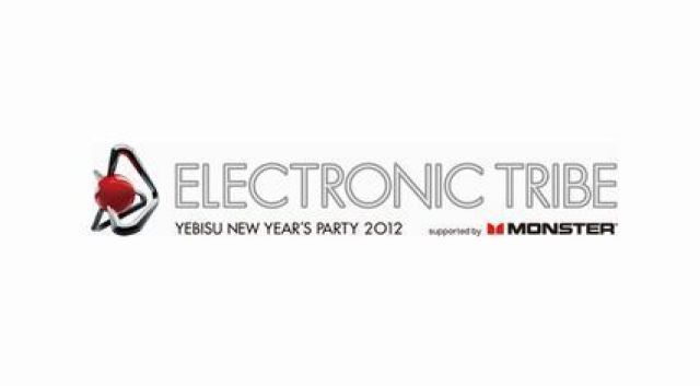 ELECTRONIC TRIBE YEBISU NEW YEAR’S PARTY 2012 supported by MONSTER