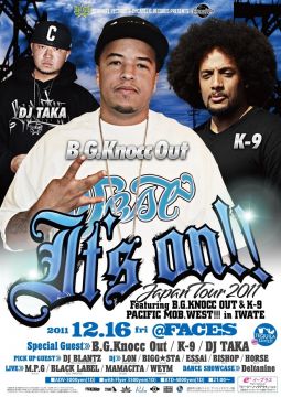 It's on!!JAPAN TOUR 2011 Featuring B.G. Knocc Out & K-9 Pacific Mob. West!! in 岩手