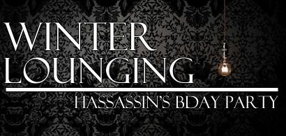 "WINTER LOUNGING" Hassassin’s Bday Party