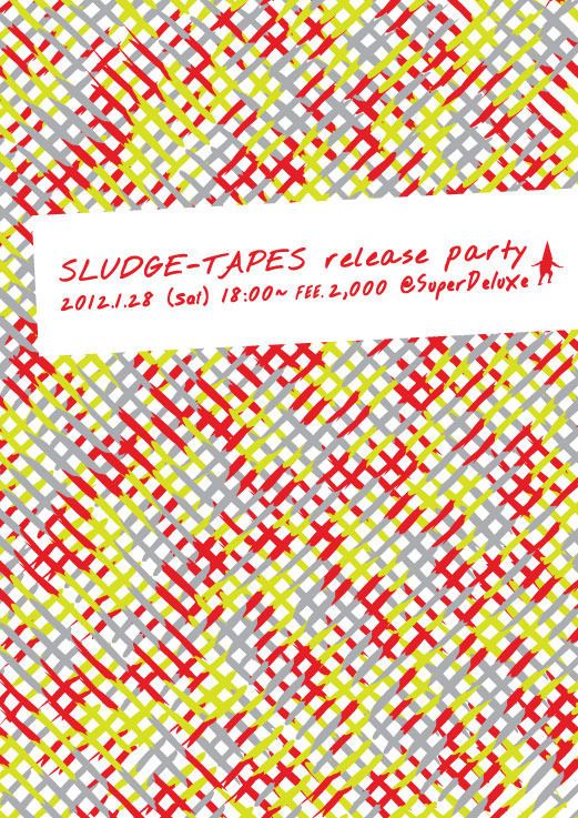 SLUDGE-TAPES releaseparty @ superdeluxe