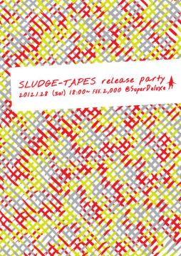 SLUDGE-TAPES releaseparty @ superdeluxe