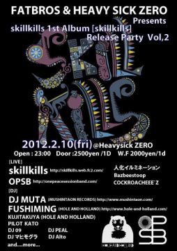 FATBROS & HEAVY SICK ZERO Presents -Skillkills 1st Album『Skillkills』Release Party-