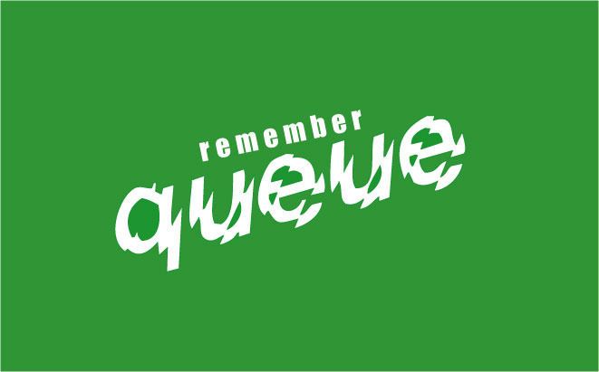 REMEMBER QUEUE
