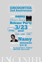 ENCOUNTER 2nd Anniversary AND Namy Climax Tone Release Party