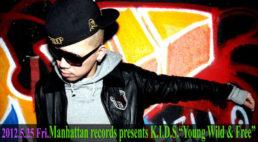 Manhattan records presents K.I.D.S.“Young Wild & Free”