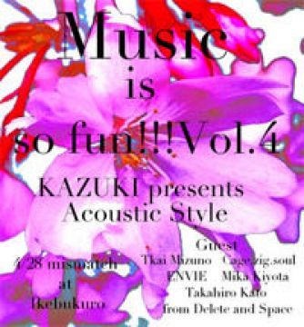 KAZUKI presents Music is so fun!!!Vol.4 Acoustic style 