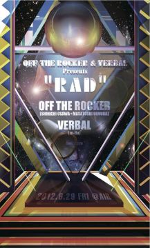 OFF THE ROCKER & VERBAL Presents RAD -Special Guest：Swizz Beatz-