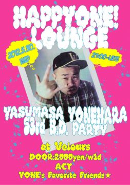 “HAPPYONE! LOUNGE” YASUMASA YONEHARA 53rd B.D Party