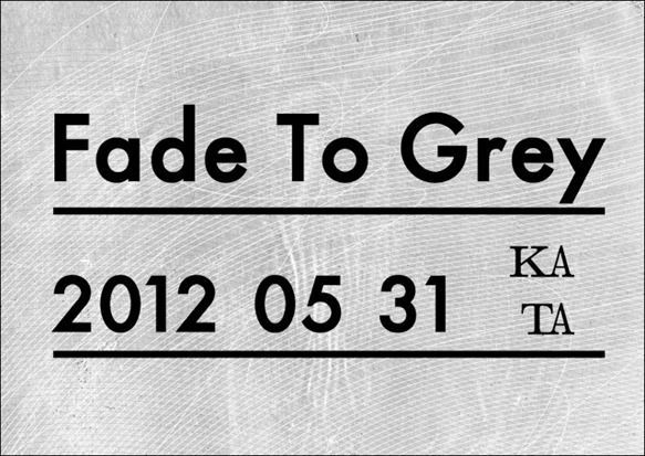 Fade To Grey