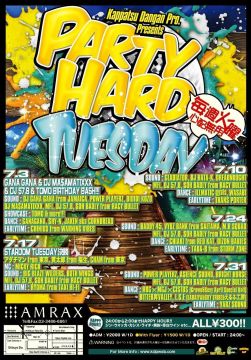 PARTY HARD TUESDAY -GANA GANA & DJ MA$AMATIXXX & DJ 57.8 TOMO BIRTHDAY BUSH!!!-