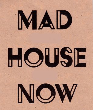 MAD HOUSE NOW