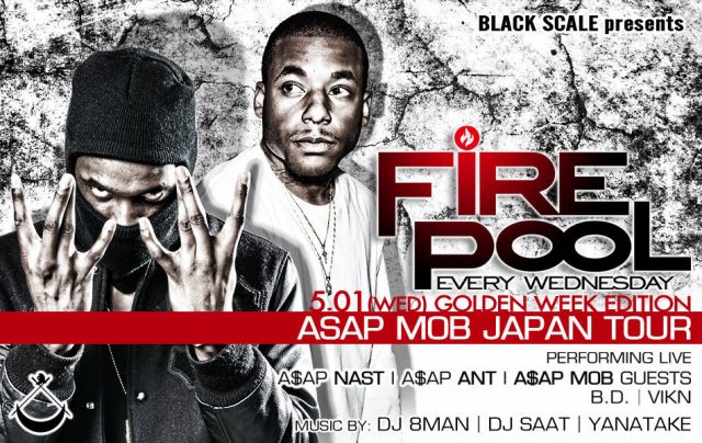 BLACK SCALE presents A$AP MOB JAPAN TOUR - FIRE POOL  GOLDEN WEEK EDITION -