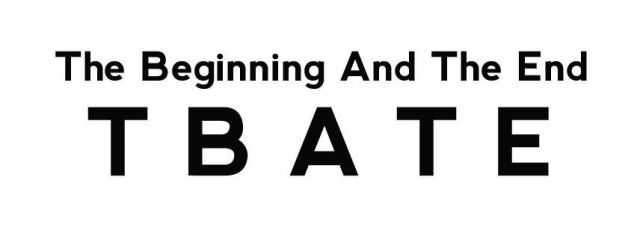 T.B.A.T.E　（the beginning and the end）