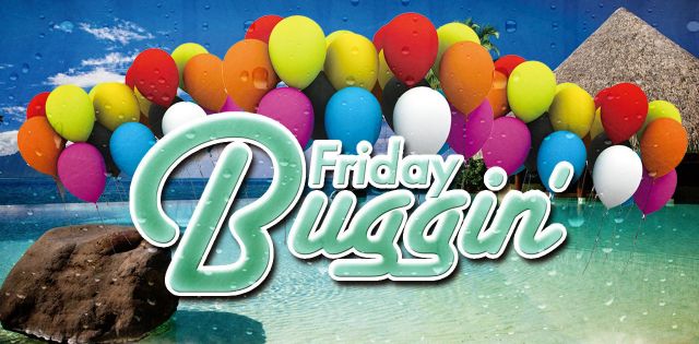 Friday Buggin` #16