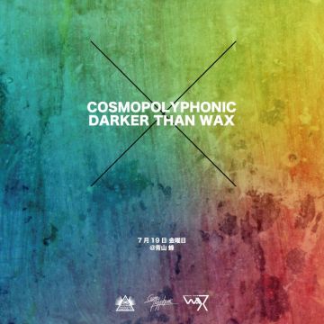 COSMOPOLYPHONIC X DARKER THAN WAX 