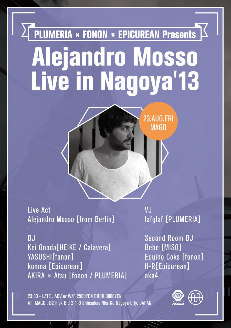 PLUMERIA × fonon × Epicurean Presents " Alejandro Mosso Live in Nagoya '13 "