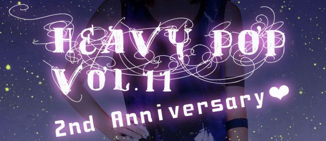 HEAVY POP Vol.11 -2nd Anniversary !!-