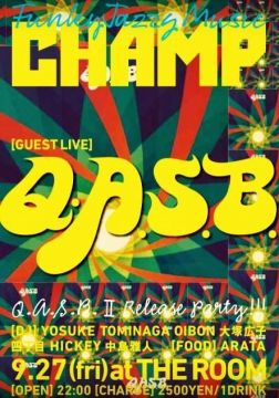 CHAMP -Q.A.S.B. / Q.A.S.B. ? RELEASE PARTY !!! -