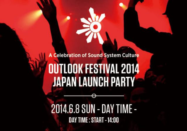OUTLOOK FESTIVAL 2014 JAPAN LAUNCH PARTY