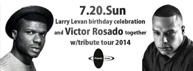 Larry Levan birthday celebration and Victor Rosado together w/tribute tour 2014