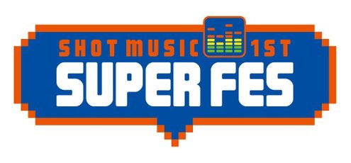 SHOT MUSIC 1st SUPER FES