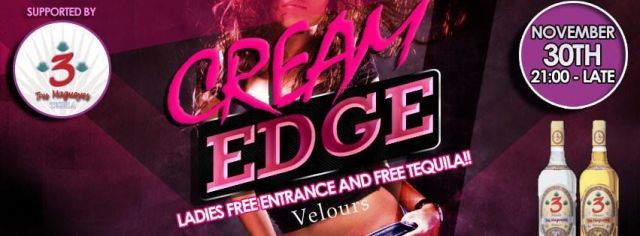 “CREAM×EDGE”-Tequila NightSP!!- Supported by Tres Magueyes