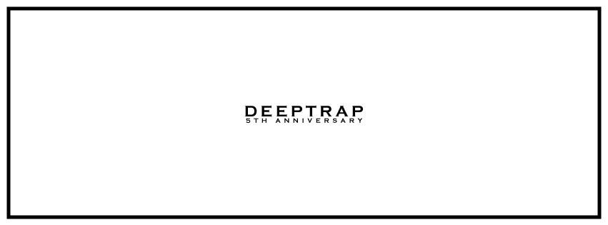 DEEPTRAP 5TH ANNIVERSARY