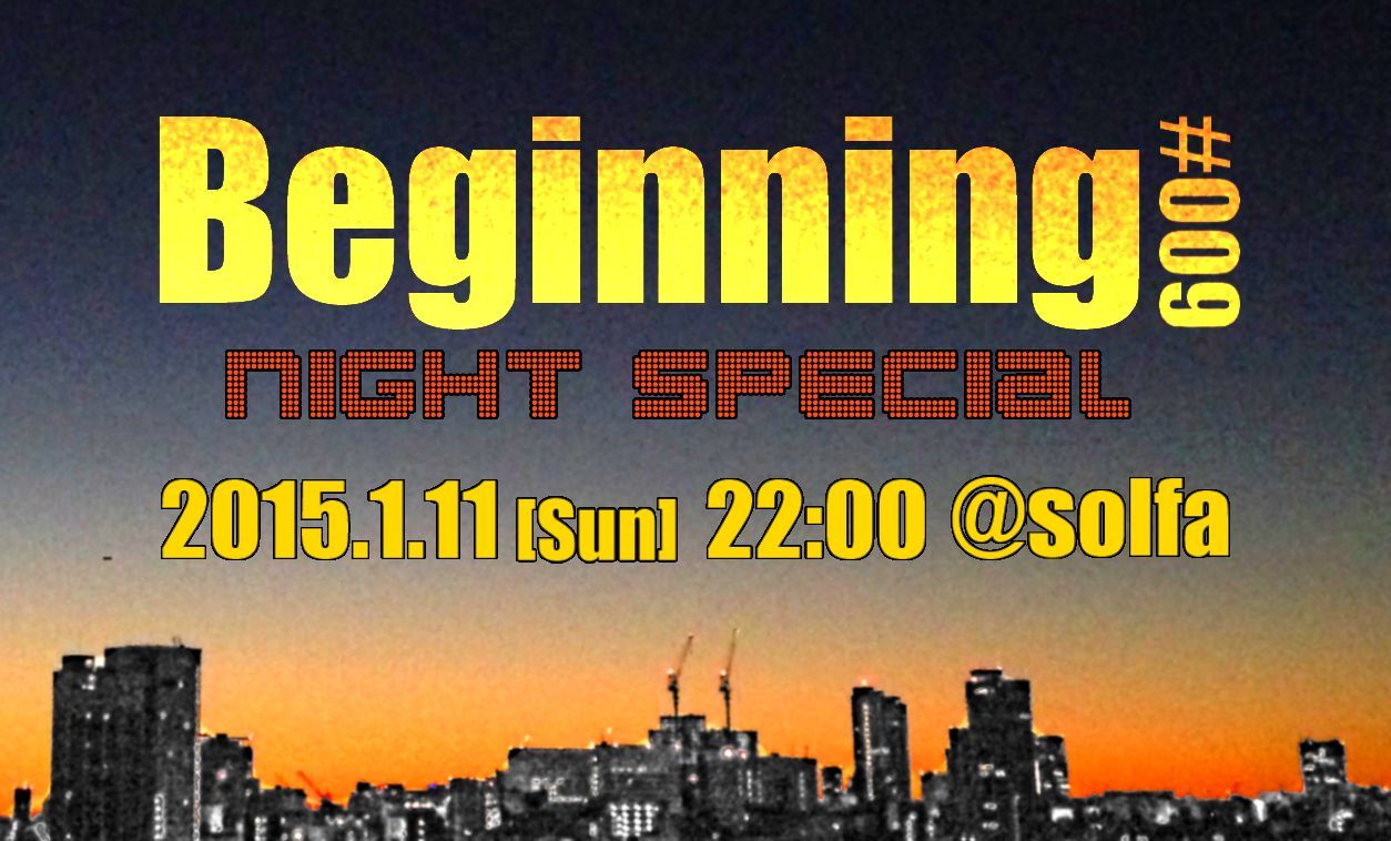 Beginning #009 ～Night Special～