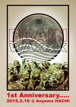 BRAIN WAXXX -1st Anniversary-