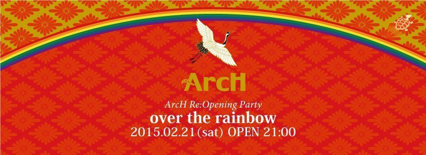 ArcH RE:OPENING PARTY　『over the rainbow』