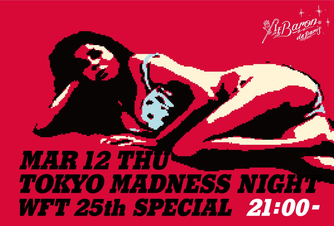TOKYO MADNESS NIGHT WFT 25th SPECIAL