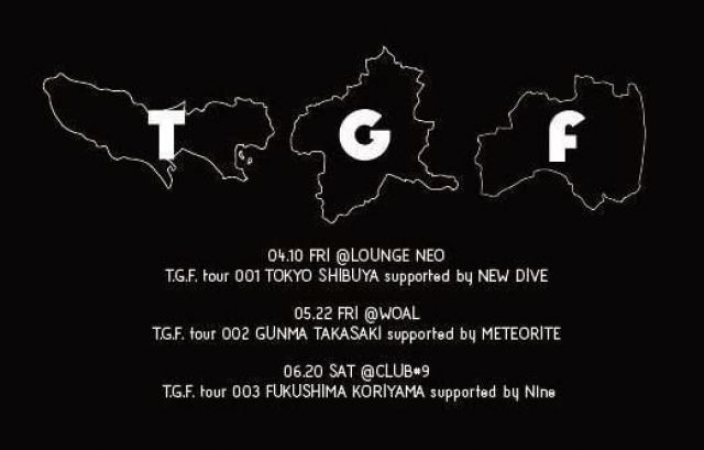 T.G.F.  tour 001 TOKYO SHIBUYA supported by NEW DIVE