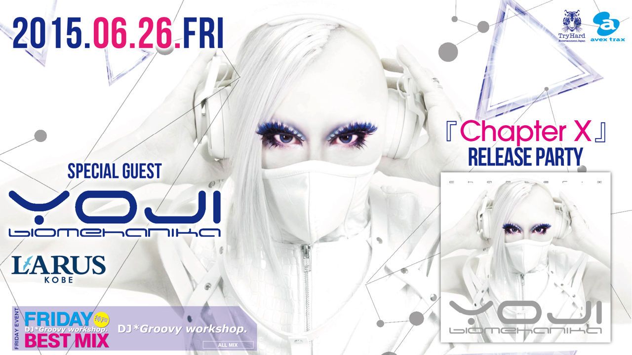 06.26[FRI] SPECIAL GUEST : YOJI BIOMEHANIKA 【FRIDAY BEST MIX 神戸】