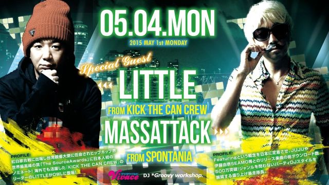SPECIAL GUEST : Little(from Kick The Can Crew), MASSATTACK(from SPONTANIA) 【Vivace】