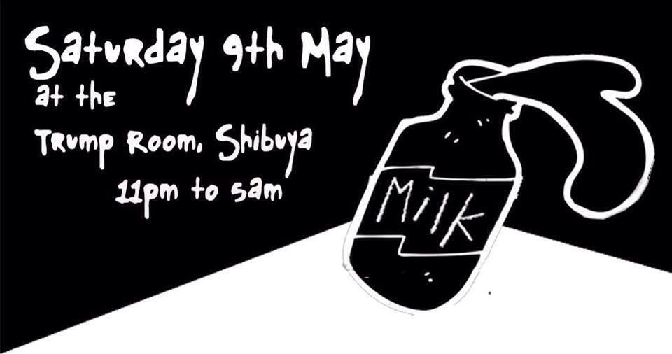MILK 5.9 (Sat) at the TRUMP ROOM (Presented by SNIFF SNIFF TOKYO)
