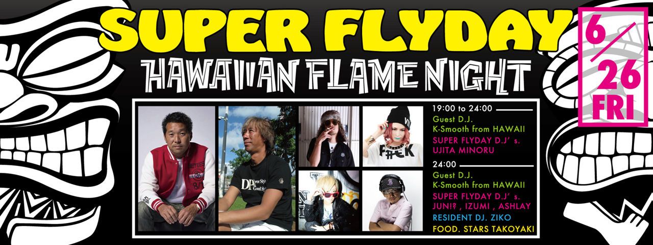 SUPER FLYDAY - HAWAIIAN FLAME NIGHT - / 6.26 Fri