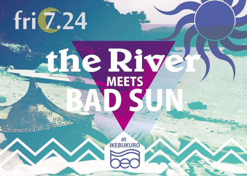 the River Meets BAD SUN