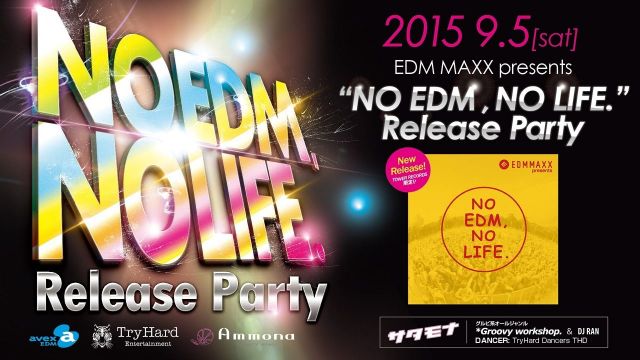 EDM MAXX presents: NO EDM, NO LIFE. Release Party / サタモナ
