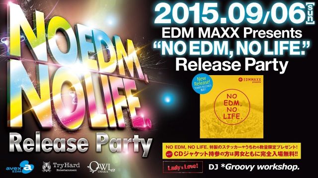 EDM MAXX presents: NO EDM, NO LIFE. Release Party 【LADY 2 LOVE】