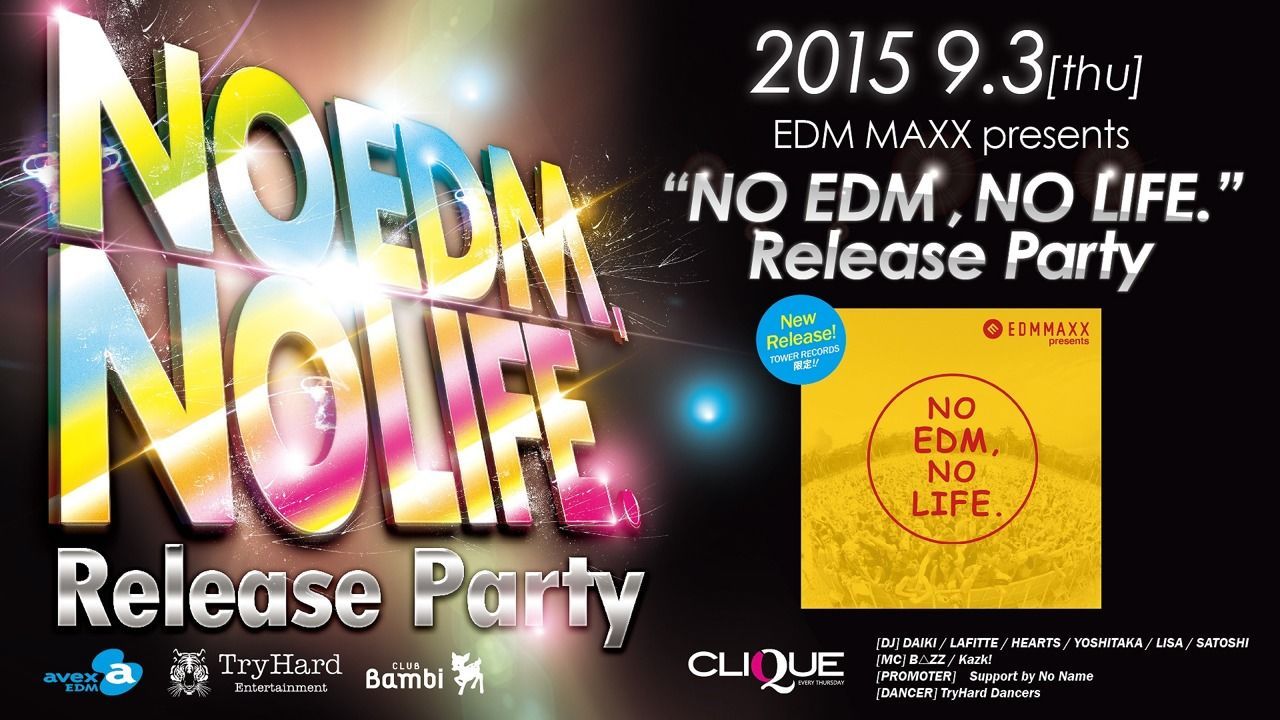EDM MAXX presents: NO EDM, NO LIFE. Release Party 【CLIQUE】木曜バンビ