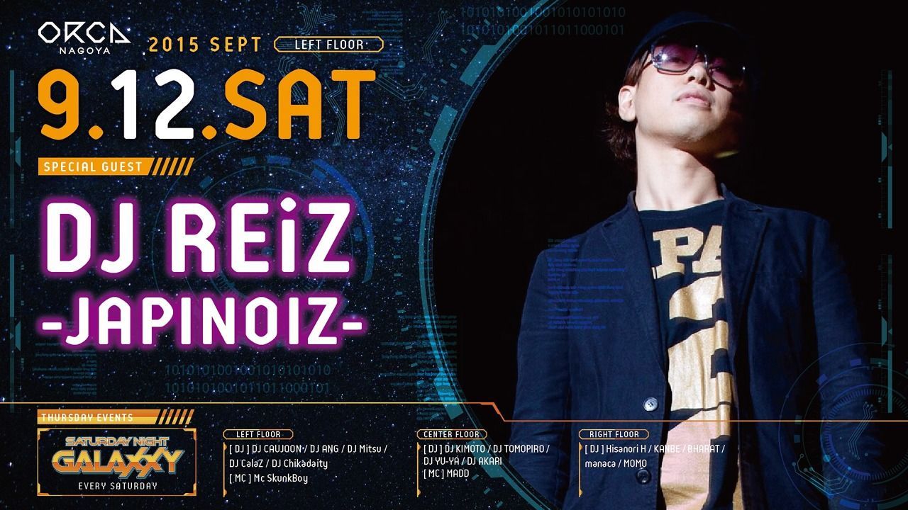 SPECIAL GUEST : DJ REiZ – JAPINOIZ – / 『 SATURDAY NIGHT GALAXXY 』 - 2ND WEEK -